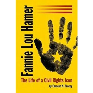 Fannie Lou Hamer: The Life of a Civil Rights Icon, Paperback - Earnest N. Bracey imagine