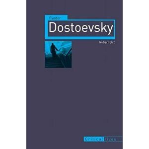 Fyodor Dostoevsky, Paperback - Robert Bird imagine
