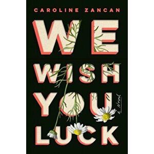 We Wish You Luck, Hardcover - Caroline Zancan imagine