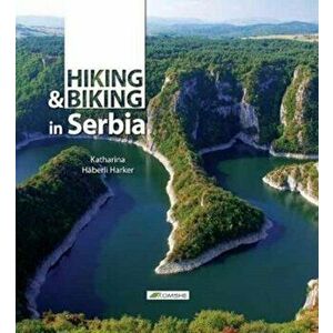 Hiking and Biking in Serbia, Paperback - *** imagine