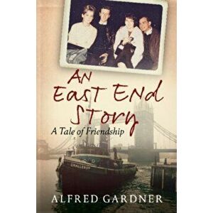 East End Story, Paperback - Alfred Gardner imagine