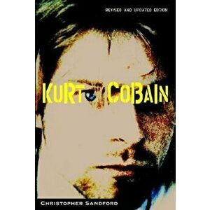 Kurt Cobain, Paperback - Christopher Sandford imagine