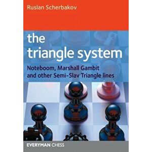 Triangle System. Noteboom, Marshall Gambit and Other Semi-Slav Triangle Lines, Paperback - Ruslan Scherbakov imagine