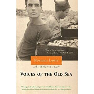 Voices of the Old Sea, Paperback - Norman Lewis imagine