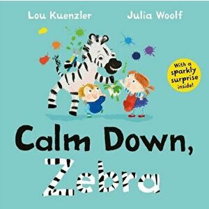 Calm Down, Zebra, Hardcover - Lou Kuenzler imagine