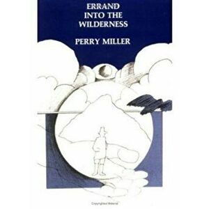 Errand Into the Wilderness (Revised), Paperback - Perry Miller imagine