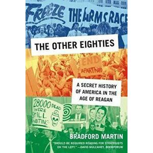 The Other Eighties, Paperback - Bradford Martin imagine