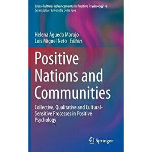 Positive Nations and Communities. Collective, Qualitative and Cultural-Sensitive Processes in Positive Psychology, Hardback - *** imagine