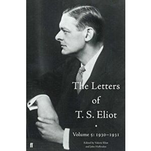 Letters of T. S. Eliot Volume 5: 1930-1931, Hardback - Matthew Hollis imagine