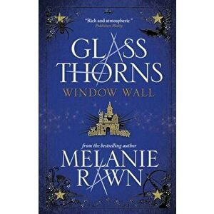 Glass Thorns - Window Wall, Paperback - Melanie Rawn imagine
