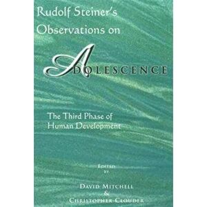 Rudolf Steiner's Observations on Adolescence. The Third Phase of Human Development, Paperback - *** imagine