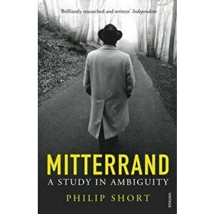 Mitterrand. A Study in Ambiguity, Paperback - Philip Short imagine
