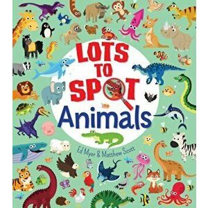 Lots to Spot: Animals, Paperback - Matthew Scott imagine