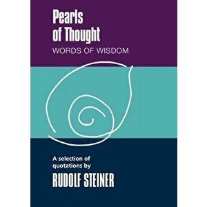 Pearls of Thought. Words of Wisdom. A Selection of Quotations by Rudolf Steiner, Paperback - Rudolf Steiner imagine