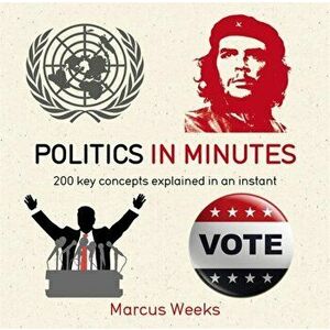 Politics in Minutes, Paperback - Marcus Weeks imagine