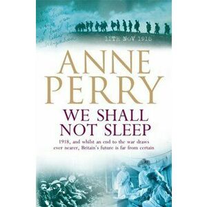 We Shall Not Sleep (World War I Series, Novel 5). A heart-breaking wartime novel of tragedy and drama, Paperback - Anne Perry imagine