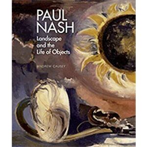 Paul Nash. Landscape and the Life of Objects, Hardback - Andrew Causey imagine