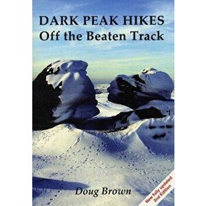 Dark Peak Hikes. Off the Beaten Track, Paperback - Doug Brown imagine
