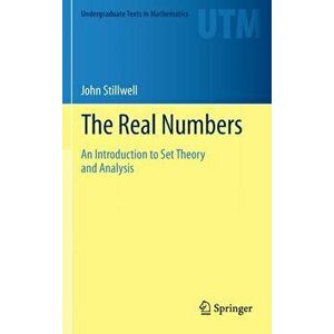 Real Numbers. An Introduction to Set Theory and Analysis, Hardback - John Stillwell imagine