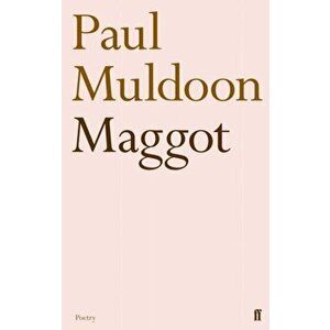 Maggot, Paperback - Paul Muldoon imagine