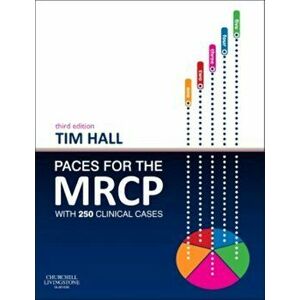 PACES for the MRCP. with 250 Clinical Cases, Paperback - Tim Hall imagine