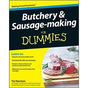 Butchery and Sausage-Making For Dummies, Paperback - Tia Harrison imagine
