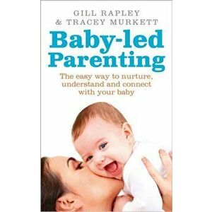 Baby-led Parenting. The easy way to nurture, understand and connect with your baby, Paperback - Tracey Murkett imagine