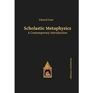 Scholastic Metaphysics. A Contemporary Introduction, Paperback - Edward Feser imagine