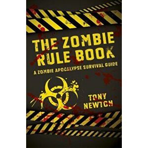 Zombie Rule Book. A Zombie Apocalypse Survival Guide, Paperback - Tony Newton imagine