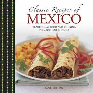 Classic Recipes of Mexico, Hardback - Jane Milton imagine