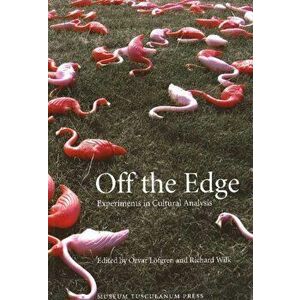 Off the Edge. Experiments in Cultural Analysis, Paperback - Richard Wilk imagine