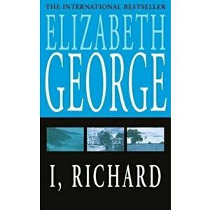 I, Richard, Paperback - Elizabeth George imagine