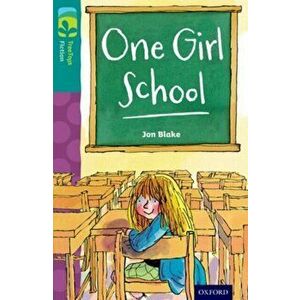 Oxford Reading Tree TreeTops Fiction: Level 16 More Pack A: One Girl School, Paperback - Jon Blake imagine