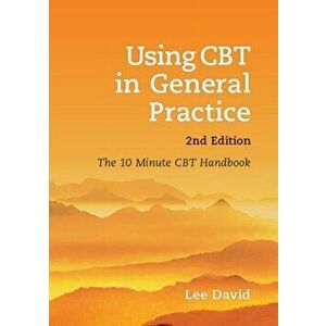 Using CBT in General Practice. The 10 Minute Consultation, Paperback - Lee David imagine