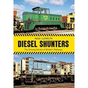 Diesel Shunters, Paperback - Hugh Llewelyn imagine