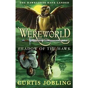 Wereworld: Shadow of the Hawk (Book 3), Paperback - Curtis Jobling imagine