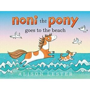 Noni the Pony Goes to the Beach, Hardback - Alison Lester imagine
