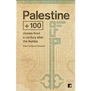 Palestine +100. Stories from a century after the Nakba, Paperback - Saleem Haddad imagine