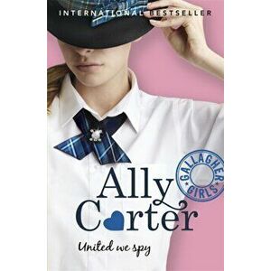 Gallagher Girls: United We Spy. Book 6, Paperback - Ally Carter imagine