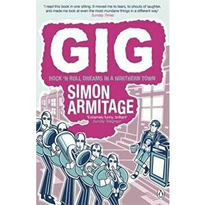 Gig. The Life and Times of a Rock-star Fantasist - the bestselling memoir from the new Poet Laureate, Paperback - Simon Armitage imagine