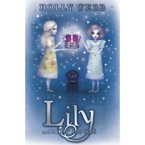 Lily and the Traitors' Spell. Book 4, Paperback - Holly Webb imagine