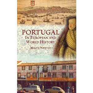 Portugal in European and World History, Hardback - Professor Malyn Newitt imagine