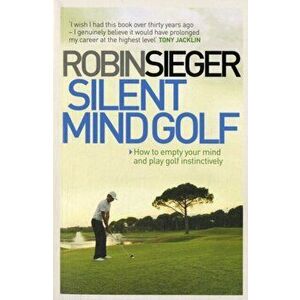 Silent Mind Golf. How to Empty Your Mind and Play Golf Instinctively, Paperback - *** imagine
