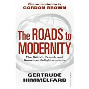 Roads to Modernity. The British, French and American Enlightenments, Paperback - Gertrude Himmelfarb imagine