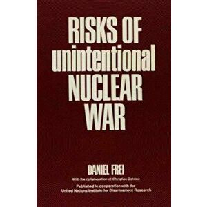Risks of Unintentional Nuclear War, Hardback - Daniel Frei imagine