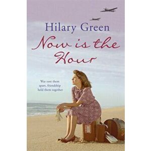 Now is the Hour, Paperback - Hilary Green imagine