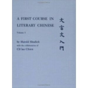 First Course in Literary Chinese, Paperback - Harold Shadick imagine