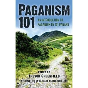 Paganism 101. An Introduction to Paganism by 101 Pagans, Paperback - Trevor Greenfield imagine