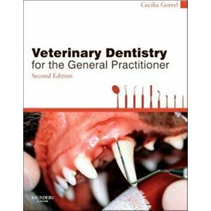 Veterinary Dentistry for the General Practitioner, Paperback - Cecilia Gorrel imagine