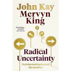 Radical Uncertainty - Mervyn King, John Kay imagine